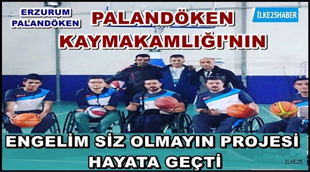 PALANDÖKEN KAYMAKAMLIĞI'NIN ENGELİM SİZ OLMAYIN PROJESİ HAYATA GEÇTİ