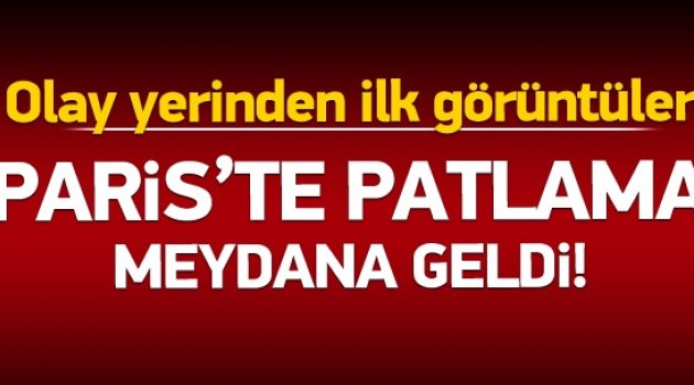 Paris'te patlama meydana geldi!