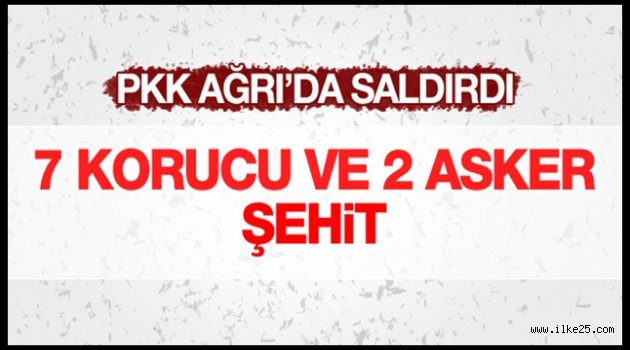 PKK AĞRI'DA SALDIRDI:9 ŞEHİT