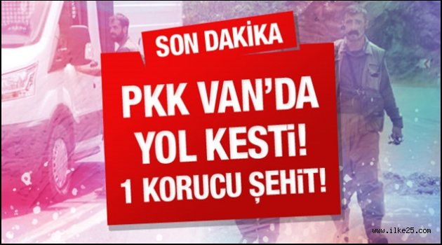 PKK Van'da yol kesti!