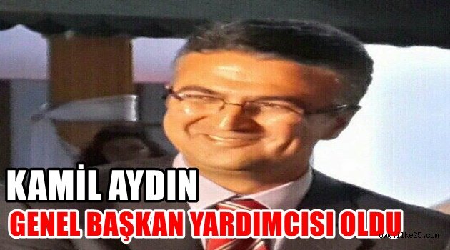 Prof.Dr Kamil AYDIN Genel Başkan Yardımcısı Oldu