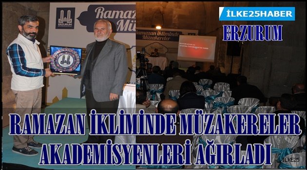 RAMAZAN İKLİMİNDE MÜZAKERELER AKADEMİSYENLERİ AĞIRLADI