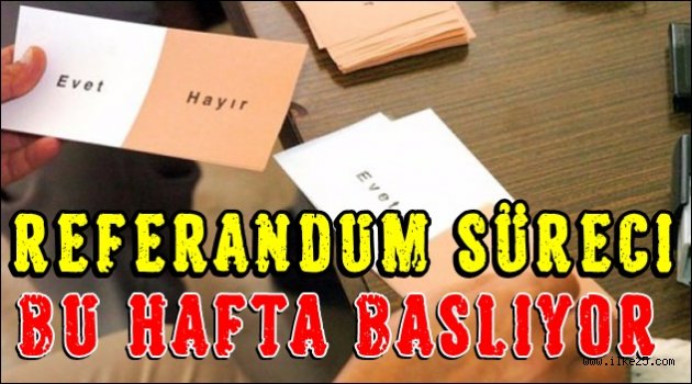 Referandum süreci bu hafta başlıyor