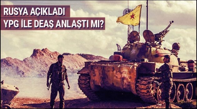 Rusya'dan flaş açıklama: YPG ile DEAŞ anlaştı