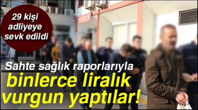 Sahte sağlık raporlarıyla binlerce liralık vurgun yaptılar