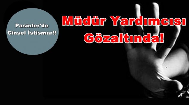 Pasinler'de Müdür Yardımcısı Sarkıntılıktan Açığa Alındı!!