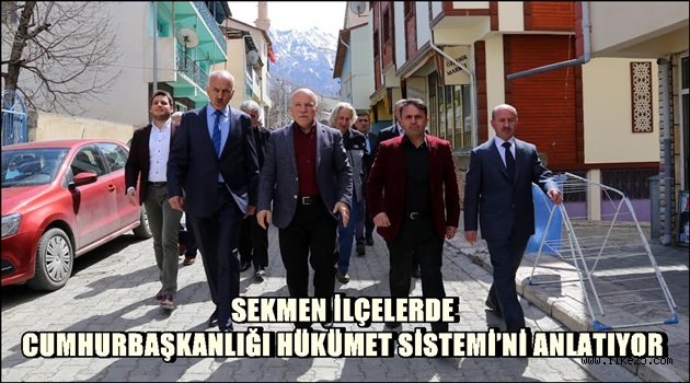 SEKMEN İLÇELERDE CUMHURBAŞKANLIĞI HÜKÜMET SİSTEMİ'Nİ ANLATIYOR