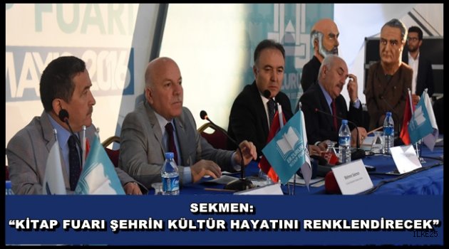 SEKMEN: "KİTAP FUARI ŞEHRİN KÜLTÜR HAYATINI RENKLENDİRECEK"