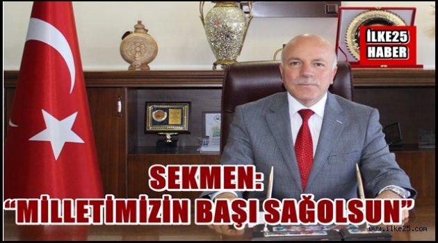 SEKMEN: "MİLLETİMİZİN BAŞI SAĞOLSUN"