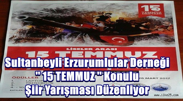 Sultanbeyli Erzurumlular Derneği  '' 15 TEMMUZ '' Konulu Şiir Yarışması Düzenliyor