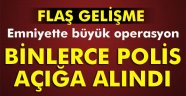 12 bin 800 polis açığa alındı