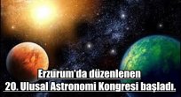 20. Ulusal Astronomi Kongresi Erzurum'da Başladı
