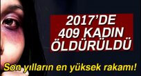 2017 yılında 409 kadın cinayete kurban gitti