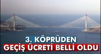 3. köprüden geçiş ücreti belli oldu!