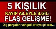 5 kişilik kayıp aileyle ilgili flaş gelişme!