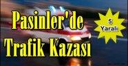 Pasinler'de Trafik Kazası: 5 Yaralı