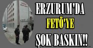 Erzurum'da FETÖ'ye Şok Baskın!!!