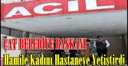 Çat Belediye BaşkanıHamile Kadını Hastaneye Yetiştirdi