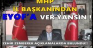 MHP İL BAŞKANINDAN EYOF'A VER YANSIN !