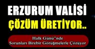 Erzurum Valisi Çözüm Üretiyor...