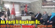 Ak Parti İl Başkanı Öz, MHP İl Başkanı Karataş'ı ziyaret etti