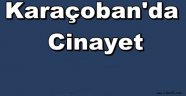 Karaçoban'da Cinayet!!! Tartışma Ölümle Sonuçlandı..