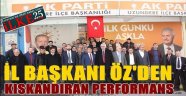 İl Başkanı Öz'den kıskandıran performans..