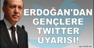 Erdoğan'dan Gençlere Twitter Uyarısı