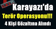 Karayazı'da Terör Operasyonu!!!
