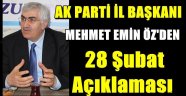 Ak Parti İl Başkanı ÖZ'den 28 Şubat Açıklaması