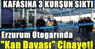 Erzurum Otogarında "Kan Davası" Cinayeti