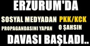 Erzurum'da PKK/KCK Propagandası  Yapan O Şahsın Yargılanmasına Başlandı