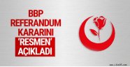 BBP'den son dakika referandum kararı açıklaması