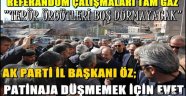 AK PARTİ İL BAŞKANI ÖZ; PATİNAJA DÜŞMEMEK İÇİN EVET