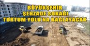 BÜYÜKŞEHİR ŞEHZADE SOKAĞI TORTUM YOLU'NA BAĞLAYACAK