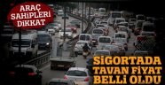 Trafik Sigortasında Tavan Fiyat Belli Oldu