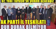 Ak Parti İl Teşkilatı Dur Durak Bilmiyor