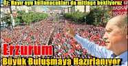 Erzurum Büyük Buluşmaya Hazırlanıyor