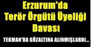 Erzurum'da Terör Örgütü Üyeliği Davası