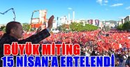 Büyük Miting 15 Nisan'da