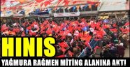 HINIS YAĞMURA RAĞMEN MİTİNG ALANINA AKTI