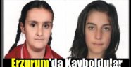 Erzurum'da İki Kız Kayboldu