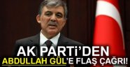 AK Parti'den Abdullah Gül'e flaş çağrı