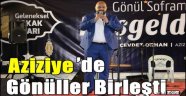 Aziziye'de gönüller birleşti…