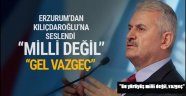 Başbakan Erzurum'dan Kılıçdaroğlu'na Seslendi
