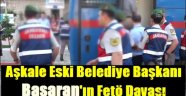 Aşkale Eski Belediye Başkanı Başaran'ın Fetö Davası