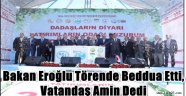 Bakan Eroğlu Erzurum'da  Beddua Etti, Vatandaş Amin Dedi