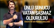 Ünlü sunucu Vatan Şaşmaz öldürüldü!