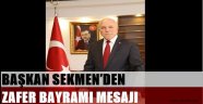 BAŞKAN SEKMEN'DEN ZAFER BAYRAMI MESAJI