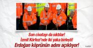 Erdoğan, Körfez Köprüsü'nün adını açıklıyor...